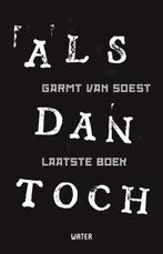 ALS dan toch Laatste boek 9789491729966 Garmt van Soest, Boeken, Verzenden, Zo goed als nieuw, Garmt van Soest