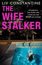 The Wife Stalker An addictive new psychological crime, Verzenden, Zo goed als nieuw, Liv Constantine