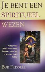 Je Bent Een Spiritueel Wezen 9789038912615 Bob Frissell, Boeken, Bob Frissell, Gelezen, Verzenden