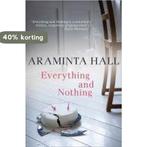 Everything & Nothing 9780007413959 Araminta Hall, Boeken, Verzenden, Zo goed als nieuw, Araminta Hall
