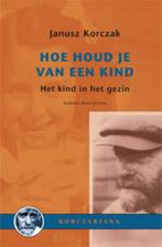 Hoe houd je van een kind? / Korczakiana / 5 9789066653962, Verzenden, Zo goed als nieuw, Janusz Korczak