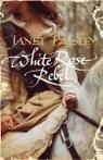 White Rose Rebel By Janet Paisley.