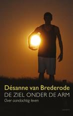 De ziel onder de arm 9789021441870 Désanne van Brederode, Boeken, Verzenden, Gelezen, Désanne van Brederode