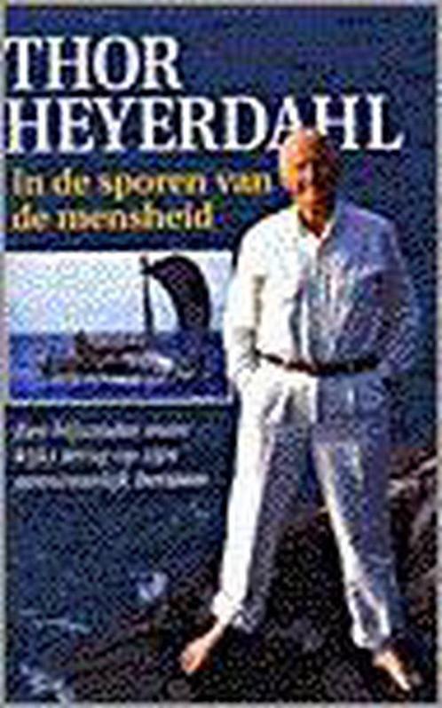 In de sporen van de mensheid 9789022526736 Thor Heyerdahl, Boeken, Overige Boeken, Gelezen, Verzenden