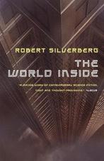 The World Inside 9780765324320 Robert Silverberg, Verzenden, Zo goed als nieuw, Robert Silverberg