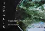 Waar gaan we dan heen? 9789073310728 Novalis, Boeken, Verzenden, Gelezen, Novalis
