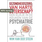 Gezondheidszorg: van harte beterschap? 9789020204988, Boeken, Verzenden, Zo goed als nieuw, Wim van der Steen