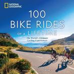 100 Bike Rides of a Lifetime: The Worlds Ultimate Cycling, Verzenden, Nieuw