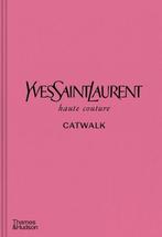 Yves Saint Laurent Catwalk: The Complete Haute Couture, Boeken, Verzenden, Nieuw