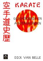 9789402152920 Karate, geschiedenis en achtergronden, Boeken, Verzenden, Nieuw, Dick van Belle