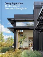 Designing Aspen: The Houses of Rowland+Broughton, Boeken, Verzenden, Nieuw