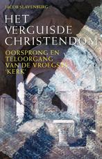 Het verguisde Christendom - Jacob Slavenburg - 9789462491564, Boeken, Verzenden, Nieuw