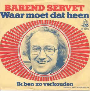 vinyl single 7 inch - Barend Servet - Waar Moet Dat Heen, Cd's en Dvd's, Vinyl Singles, Zo goed als nieuw, Verzenden