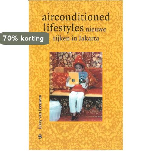 Airconditioned lifestyles 9789055890736 Lizzy van Leeuwen, Boeken, Politiek en Maatschappij, Gelezen, Verzenden