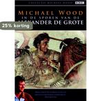 In de sporen van Alexander de Grote / Collectie Michael Wood, Boeken, Verzenden, Gelezen, M. Wood