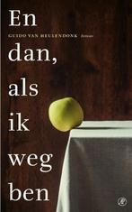 En dan, als ik weg ben (9789029589680, Guido van Heulendonk), Boeken, Romans, Verzenden, Nieuw