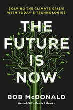 The Future Is Now 9780735241947 Bob Mcdonald, Verzenden, Zo goed als nieuw, Bob Mcdonald