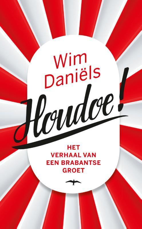 Houdoe! 9789400402836 Wim Daniëls, Boeken, Literatuur, Zo goed als nieuw, Verzenden