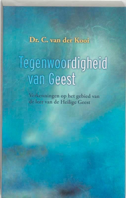 Tegenwoordigheid van Geest 9789043512275 C. van der Kooi, Boeken, Godsdienst en Theologie, Gelezen, Verzenden