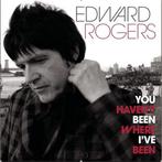 cd - Edward Rogers - You Havent Been Where Ive Been, Zo goed als nieuw, Verzenden