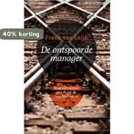 De ontspoorde manager 9789047007128 Frank van Luijk, Verzenden, Zo goed als nieuw, Frank van Luijk