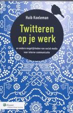 Twitteren op je werk | Huib Koeleman | 9789013064841, Zo goed als nieuw, Huib Koeleman
