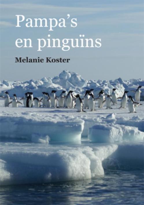 Pampas en pinguïns 9789048402922 Melanie Koster, Boeken, Reisverhalen, Gelezen, Verzenden