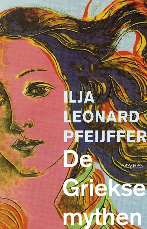 De griekse mythen (9789044628470, Ilja Leonard Pfeijffer), Boeken, Romans, Nieuw, Verzenden