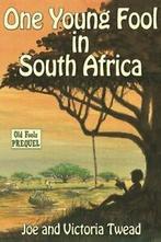 One Young Fool in South Africa: Volume 6 (Old Fools) By Joe, Zo goed als nieuw, Joe Twead, Victoria Twead, Verzenden