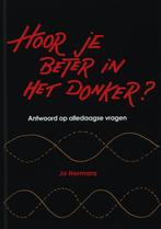 Hoor Je Beter In Het Donker ? 9789085710615 Jo Hermans, Boeken, Gelezen, Jo Hermans, Verzenden