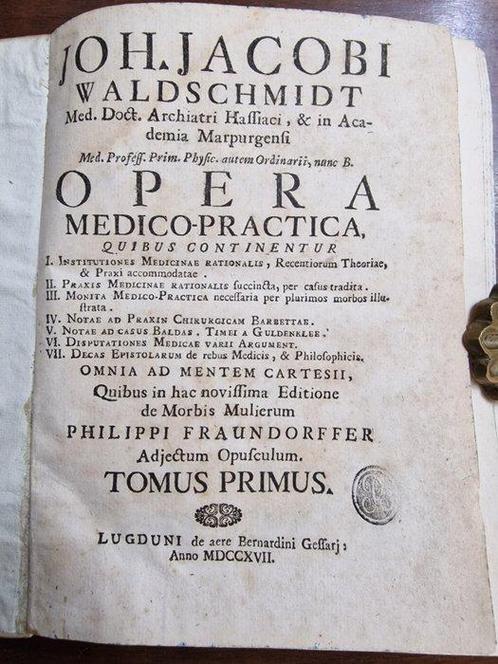 Joh. Jacobi Waldschmidt - Opera Medico-Practica - 1717, Antiek en Kunst, Antiek | Boeken en Bijbels