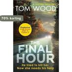 The Final Hour 9780751570144 Tom Wood, Verzenden, Zo goed als nieuw, Tom Wood
