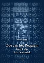 Ode aan het Requiem / Aan de muziek / I 9789464623901, Verzenden, Gelezen, Willem J. Ouweneel
