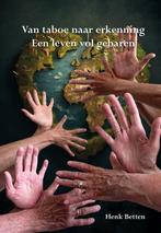 Van taboe naar erkenning 9789463655606 Henk Betten, Verzenden, Zo goed als nieuw, Henk Betten