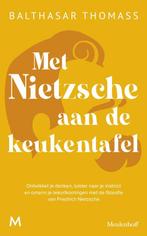 9789029099165 Met Nietzsche aan de keukentafel, Verzenden, Nieuw, Balthasar Thomass