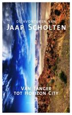 Van Tanger tot Horizon City 9789025435493 Jaap Scholten, Boeken, Literatuur, Gelezen, Jaap Scholten, Verzenden