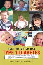 Help My Child Has Type 1 Diabetes 9781496977786, Verzenden, Gelezen, Roxana Reynolds