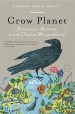 9780316019118 Crow Planet | Tweedehands, Boeken, Studieboeken en Cursussen, Verzenden, Zo goed als nieuw, Lyanda Lynn Haupt