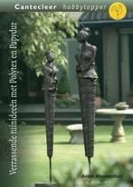 Verrassende tuinideeen met polytex en papydur / Cantecleer, Verzenden, Gelezen, A. Nieuwenhuis