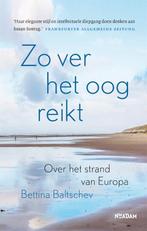 Zo ver het oog reikt 9789046831304 Bettina Baltschev, Boeken, Verzenden, Zo goed als nieuw, Bettina Baltschev