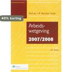 Arbeidswetgeving 2007/2008 9789013042191, Verzenden, Gelezen