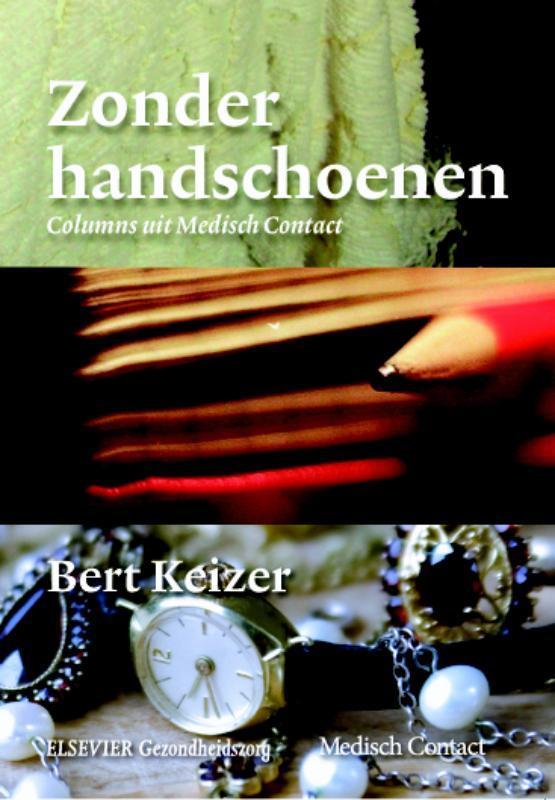 Zonder handschoenen 9789035232266 Bert Keizer, Boeken, Gezondheid, Dieet en Voeding, Gelezen, Verzenden