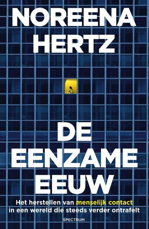 De eenzame eeuw 9789000368778 Noreena Hertz, Boeken, Politiek en Maatschappij, Zo goed als nieuw, Verzenden