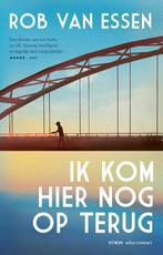 Ik kom hier nog op terug 9789025475277 Rob van Essen, Verzenden, Gelezen, Rob van Essen
