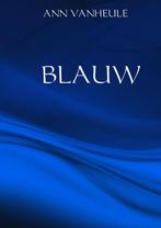 Blauw / Rood-blauw-paars / 2 9789402176421 Ann VANHEULE, Verzenden, Gelezen, Ann VANHEULE