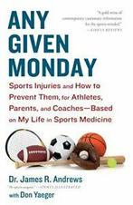 Any Given Monday: Sports Injuries and How to Pr. Andrews,, Boeken, Gezondheid, Dieet en Voeding, Verzenden, Zo goed als nieuw