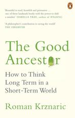The Good Ancestor 9780753554517 Roman Krznaric, Verzenden, Zo goed als nieuw, Roman Krznaric