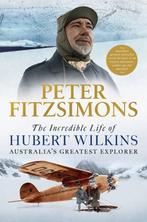 Fitzsimons, P: Incredible Life of Hubert Wilkins, Verzenden, Gelezen, Peter Fitzsimons