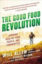 The Good Food Revolution: Growing Healthy Food, People, and, Boeken, Verzenden, Gelezen, Will Allen