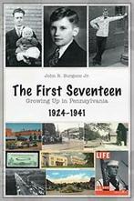 The First Seventeen: Growing Up in Pennsylvania,, Burgoon Jr, John R., Zo goed als nieuw, Verzenden
